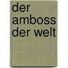 Der Amboss Der Welt door Kage Baker