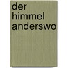 Der Himmel anderswo door Daniela Meisel