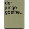 Der Junge Goethe... door Siegmar Schultze-Gallira