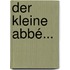 Der Kleine Abbé...