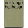 Der lange Balthasar by Jacob Christoph Heer