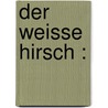 Der weisse Hirsch : by Pander