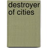 Destroyer of Cities door Christian Cameron