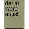 Det at Være Autist door Kristian Heller Damgaard