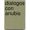 Dialogos Con Anubis door Urboreas