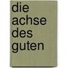 Die Achse des Guten door Jesse Russell