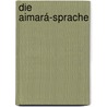 Die Aimará-Sprache by W. Middendorf Ernst