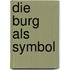 Die Burg als Symbol