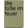 Die Füße im Feuer door Conrad Ferdinand Meyer