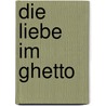 Die Liebe im Ghetto door Marek Edelman
