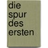 Die Spur des Ersten