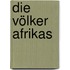 Die Völker Afrikas