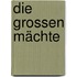 Die grossen Mächte