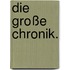 Die große Chronik.
