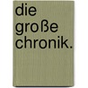 Die große Chronik. door Johann Sporschill