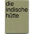 Die indische Hütte