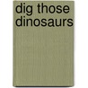 Dig Those Dinosaurs door Lori Haskins Houran