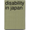 Disability in Japan door Carolyn S. Stevens