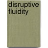 Disruptive Fluidity door Anna Chromik