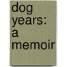 Dog Years: A Memoir by Mark Doty