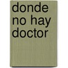 Donde No Hay Doctor door David Werner