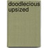 Doodlecious Upsized