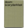 Doom: Scarydarkfast by Daniel Pinchbeck