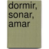 Dormir, Sonar, Amar door Marina Palmer