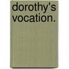 Dorothy's Vocation. door Evelyn Everett Green