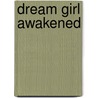 Dream Girl Awakened by Stacy Campbell