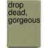 Drop Dead, Gorgeous