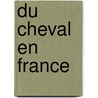 Du Cheval En France door Charles De Boigne