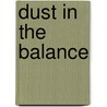 Dust in the Balance by Of London George Knight