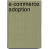 E-Commerce Adoption by Mirza Kashif Baig