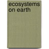 Ecosystems on Earth door Barbara Fierman