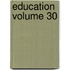 Education Volume 30