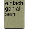 Einfach genial sein by Kurt Tepperwein