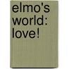Elmo's World: Love! door Kara McMahon