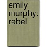 Emily Murphy: Rebel door Christine Mander