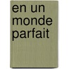 En Un Monde Parfait door L. Kasischke