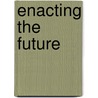 Enacting the Future door Antonina Pereira