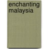 Enchanting Malaysia door David Bowden