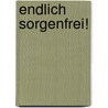 Endlich sorgenfrei! door Reinhold Ruthe