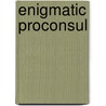 Enigmatic Proconsul door Richard Frost