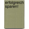 Erfolgreich sparen! door Mario Alexander Gößl
