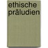 Ethische Präludien