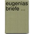 Eugenias Briefe ...