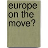 Europe on the move? door Charlotte Van Tuyckom
