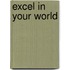 Excel in Your World