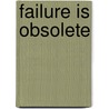 Failure Is Obsolete by Benji Rabhan